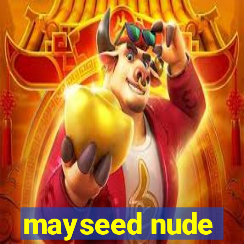 mayseed nude