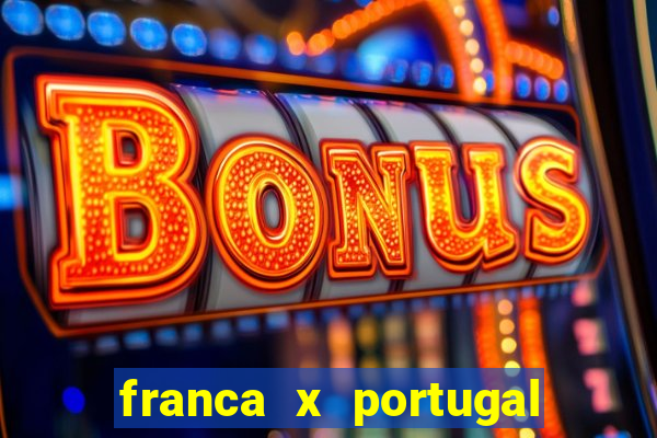 franca x portugal onde assistir