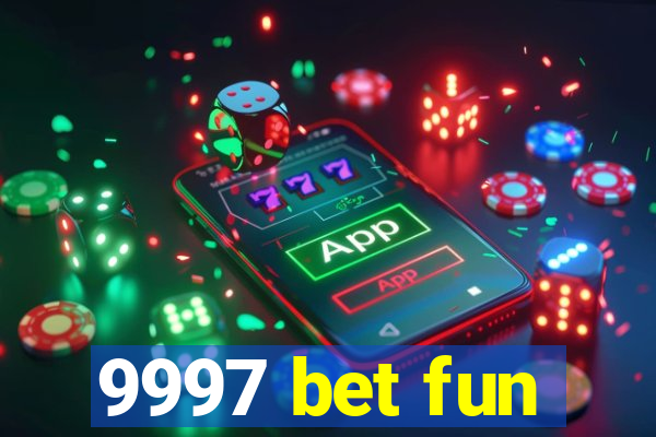 9997 bet fun