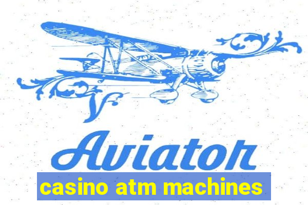 casino atm machines