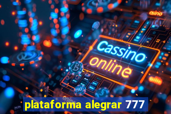 plataforma alegrar 777