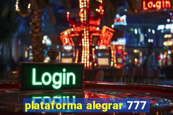 plataforma alegrar 777