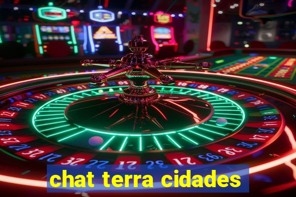 chat terra cidades