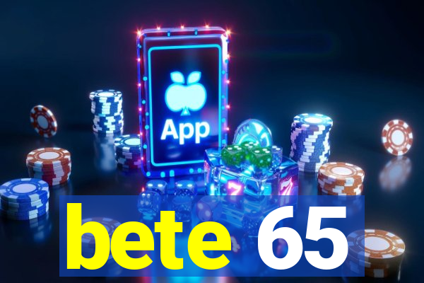 bete 65