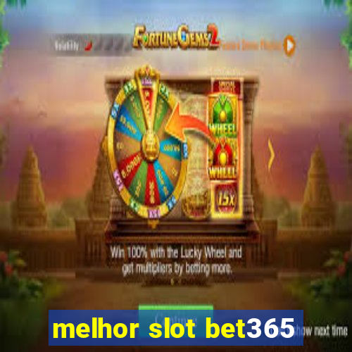 melhor slot bet365