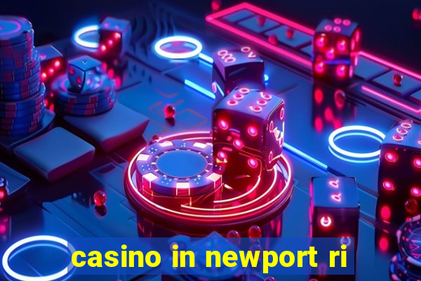 casino in newport ri