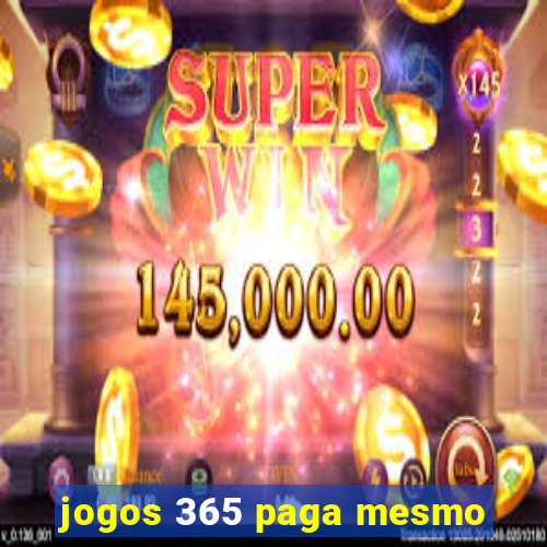 jogos 365 paga mesmo