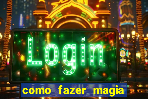 como fazer magia de fogo na vida real