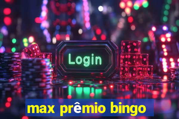 max prêmio bingo