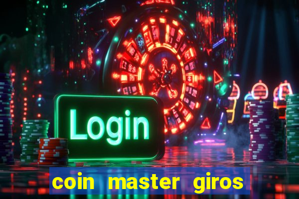 coin master giros gratis toda hora 2023