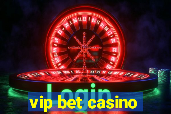 vip bet casino