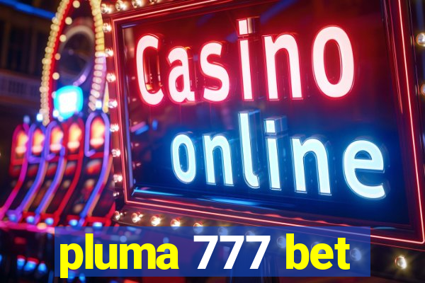 pluma 777 bet