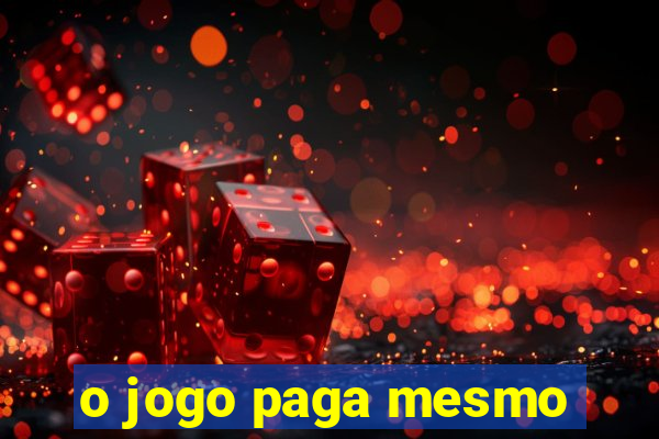 o jogo paga mesmo