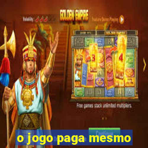 o jogo paga mesmo