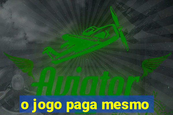 o jogo paga mesmo