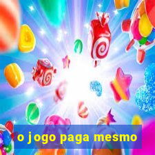 o jogo paga mesmo