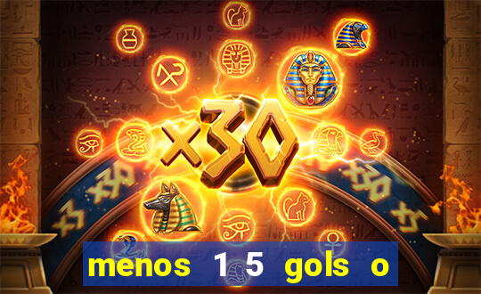 menos 1 5 gols o que significa