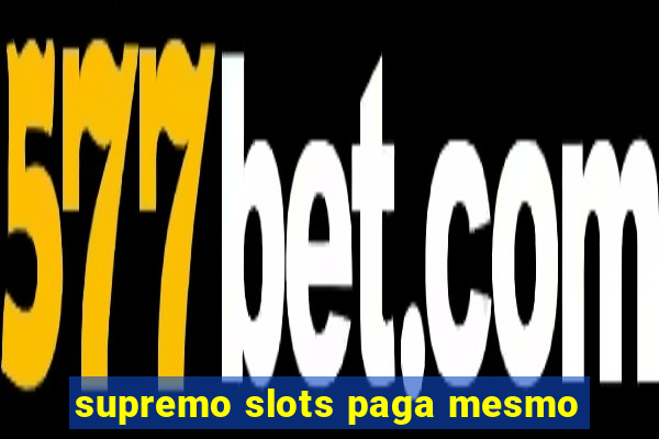 supremo slots paga mesmo