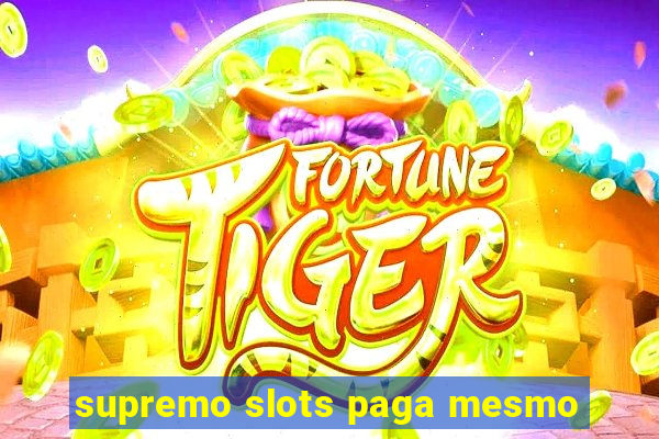 supremo slots paga mesmo