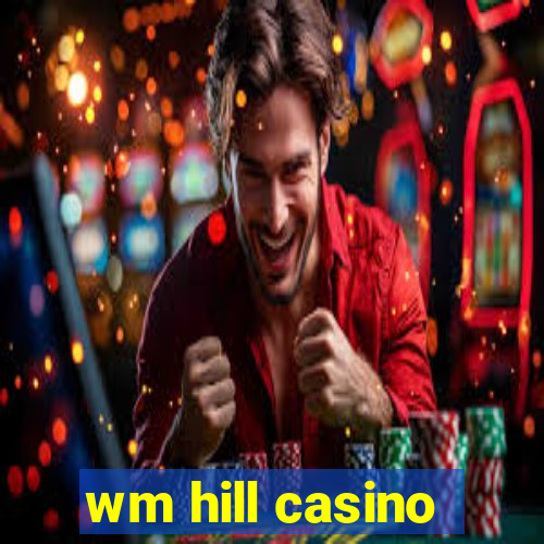 wm hill casino