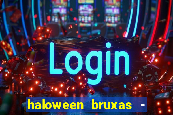 haloween bruxas - slots 777