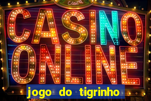 jogo do tigrinho com bonus gratis