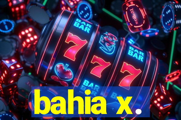 bahia x.