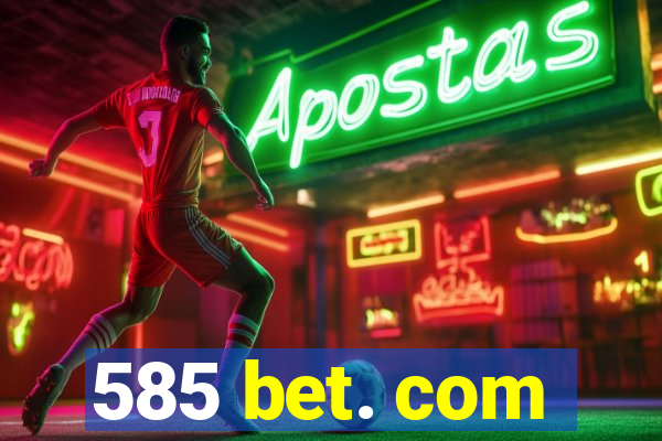 585 bet. com