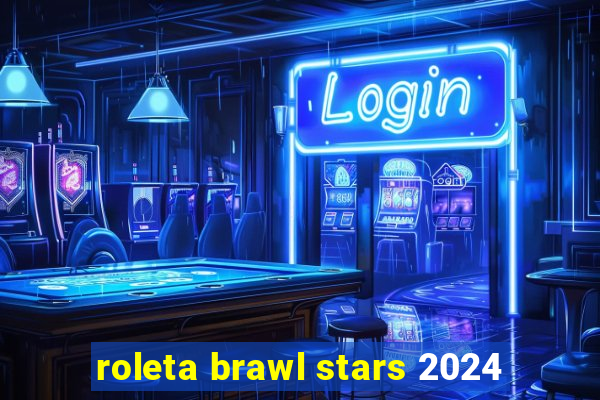 roleta brawl stars 2024