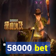 58000 bet