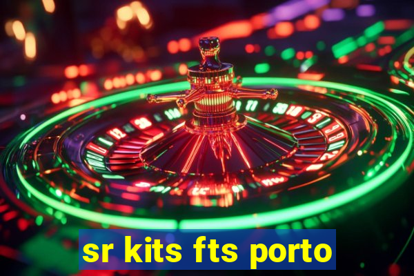 sr kits fts porto