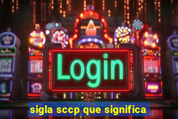 sigla sccp que significa