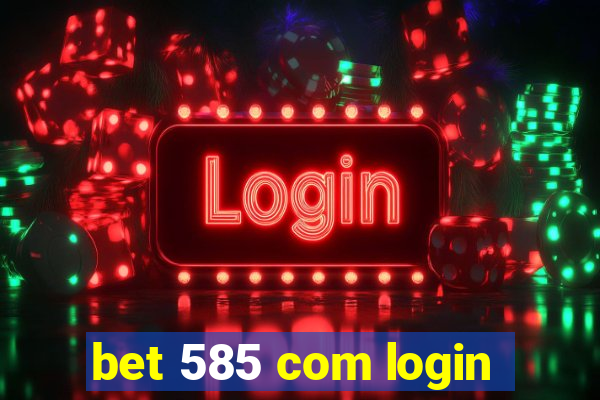 bet 585 com login