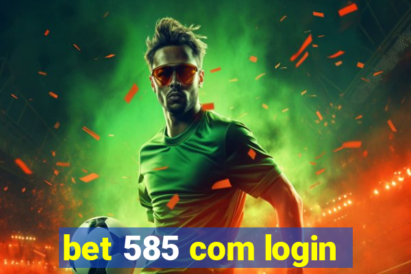 bet 585 com login