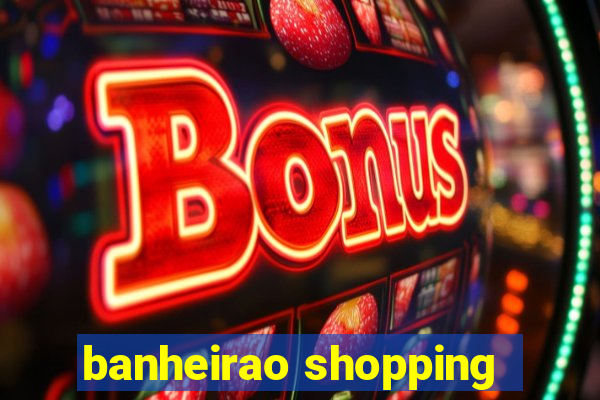 banheirao shopping