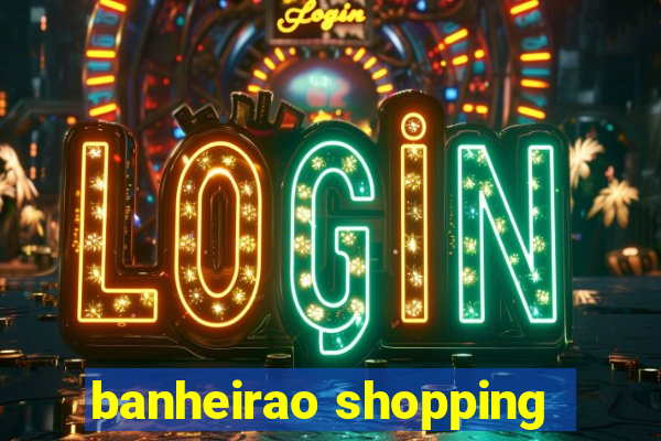 banheirao shopping