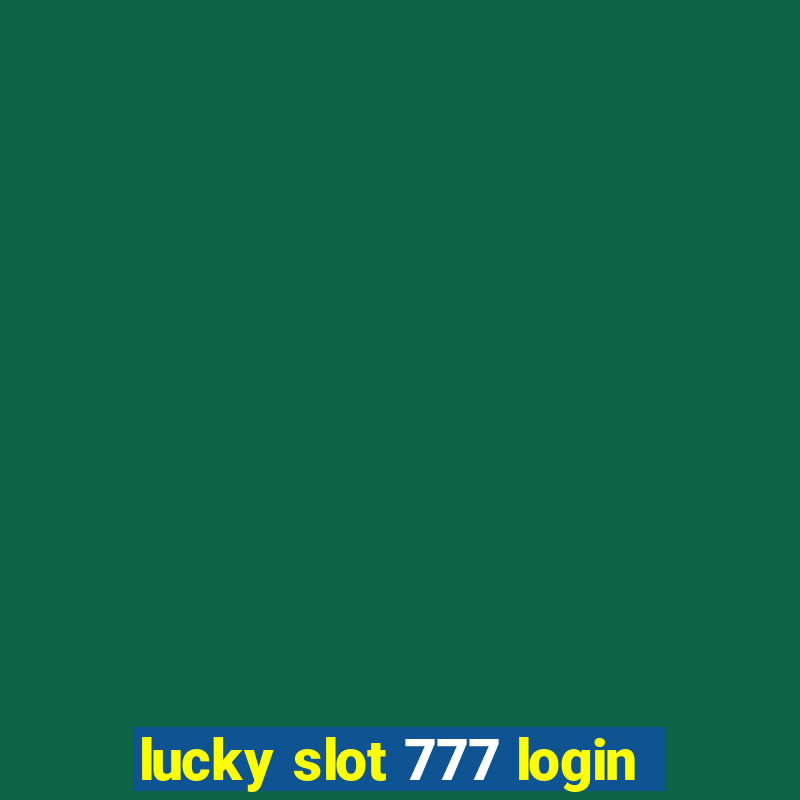 lucky slot 777 login