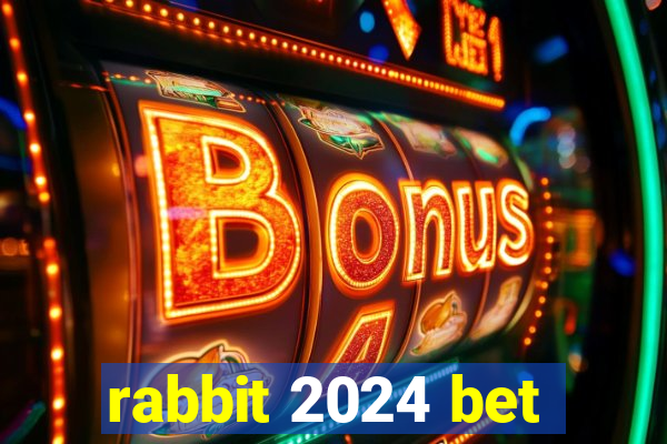 rabbit 2024 bet