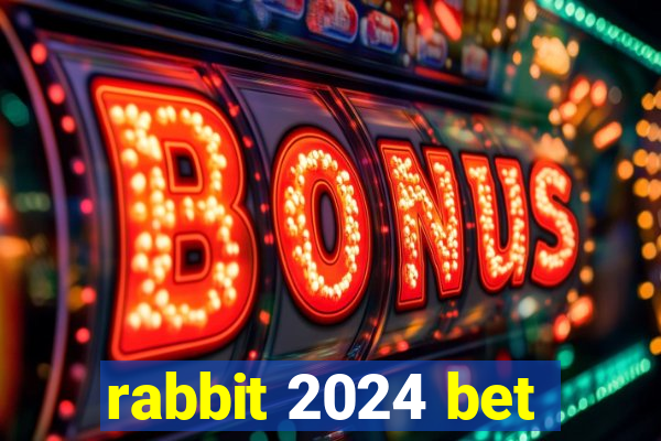 rabbit 2024 bet