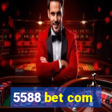 5588 bet com