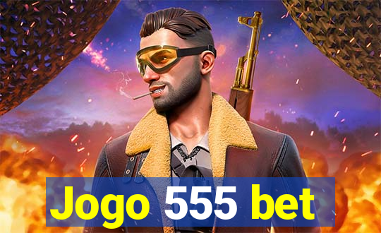 Jogo 555 bet