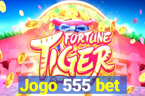 Jogo 555 bet