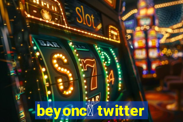 beyonc茅 twitter