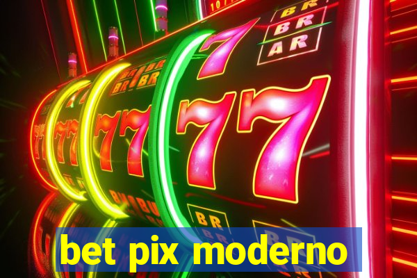 bet pix moderno