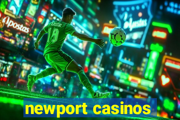 newport casinos