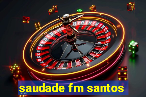 saudade fm santos