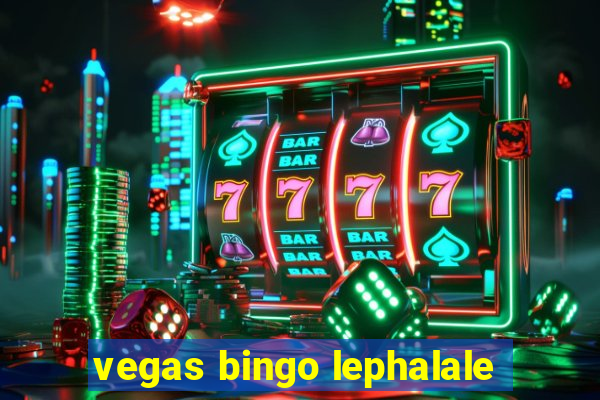 vegas bingo lephalale