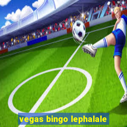 vegas bingo lephalale