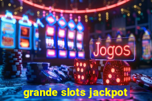 grande slots jackpot