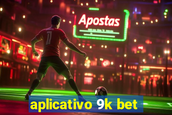 aplicativo 9k bet